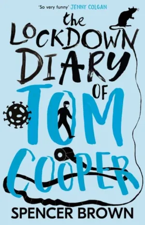 The Lockdown Diary of Tom Cooper by Spencer Brown