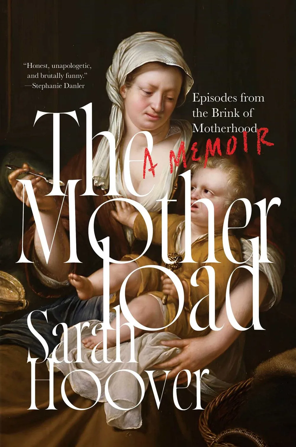 The Motherload : Episodes from the Brink of Motherhood Cleary's