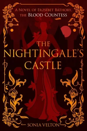 The Nightingale's Castle : A Novel of Erzsébet Báthory, the Blood Countess Cleary's