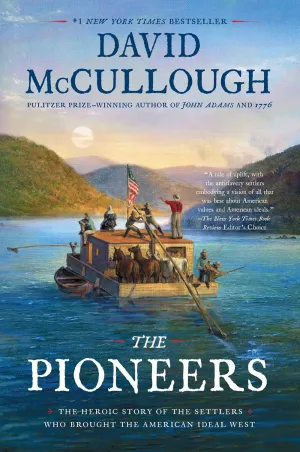 The Pioneers : The Heroic Story of the Settlers Who Brought the American Ideal West Cleary's