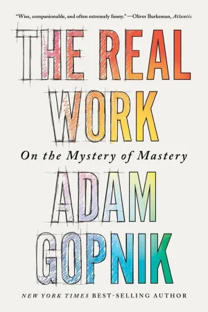 The Real Work : On the Mystery of Mastery Cleary's