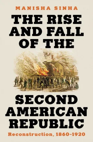 The Rise and Fall of the Second American Republic : Reconstruction, 1860-1920 Cleary's