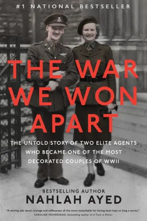 The War We Won Apart : The Untold Story of Two Elite Agents Who Became One of the Most Decorated Couples of WWII Cleary's