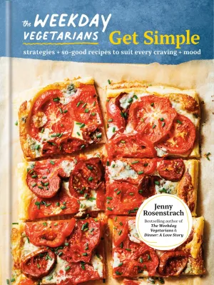 The Weekday Vegetarians Get Simple : Strategies and So-Good Recipes to Suit Every Craving and Mood: A Cookbook Cleary's