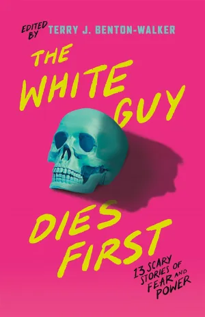 The White Guy Dies First : 13 Scary Stories of Fear and Power Cleary's