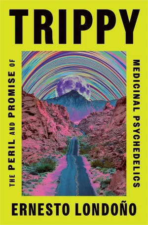 Trippy : The Peril and Promise of Medicinal Psychedelics (Paperback Edition) Cleary's