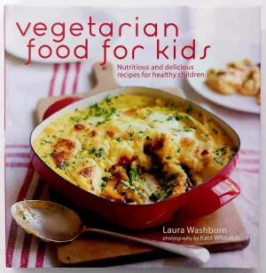 VEGETARIAN FOOD FOR KIDS - Laura Washburn