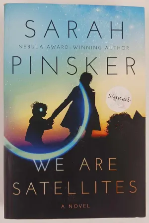 WE ARE SATELLITES (SIGNED) - Sarah Pinsker