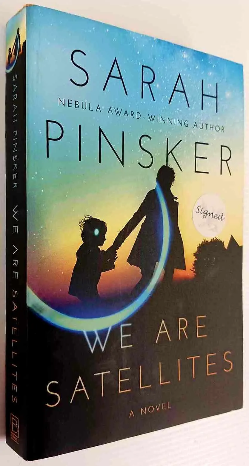 WE ARE SATELLITES (SIGNED) - Sarah Pinsker