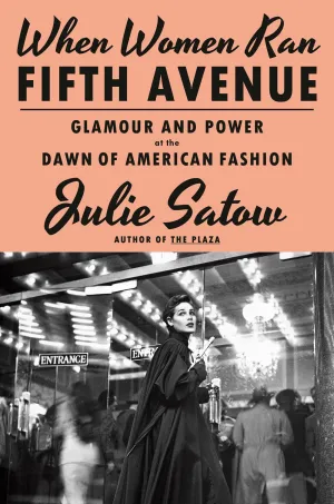 When Women Ran Fifth Avenue : Glamour and Power at the Dawn of American Fashion Cleary's
