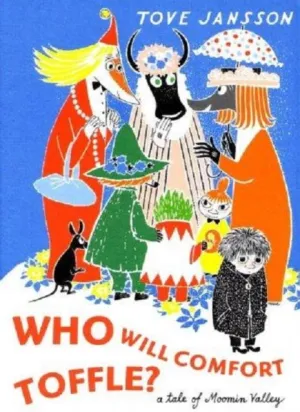 Who Will Comfort Toffle? A Tale of Moomin Valley by Tove Jansson
