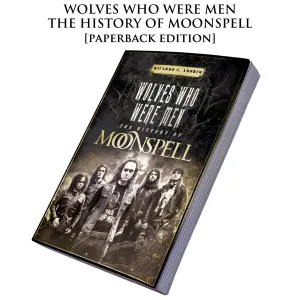 WOLVES WHO WERE MEN - THE HISTORY OF MOONSPELL paperback