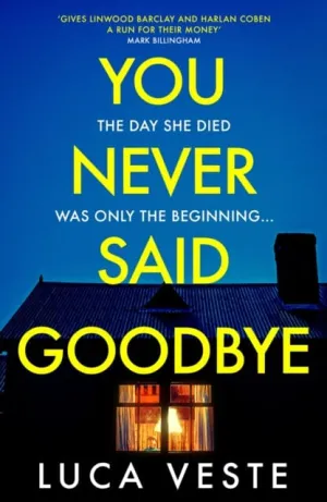 You Never Said Goodbye  by Luca Veste